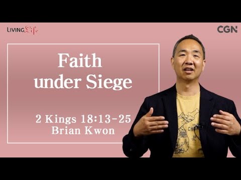Faith under Siege (2 Kings 18:13-25) Living Life 08/02/2024 Daily Devotional Bible Study