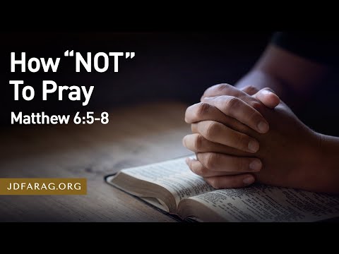 How “NOT” To Pray, Matthew 6:5-8 - Prayer Meeting – Tuesday, March 5th, 2024