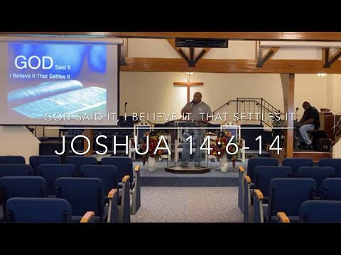 GOD Said It, I Believe It, That Settles It!  Joshua 14:6-14