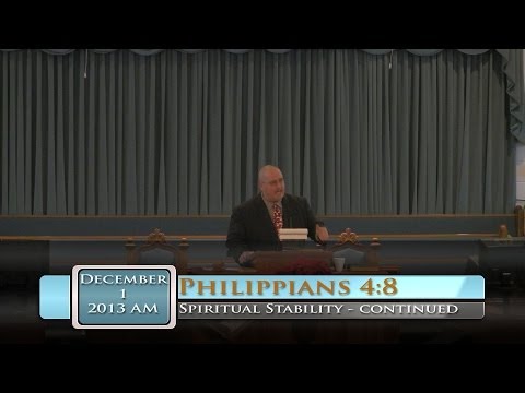 FBC Putney - Spiritual Stability - Philippians 4:8 - 12/1/2013