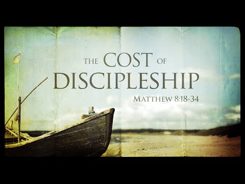 Matthew 8:18-34 - Cost of Discipleship