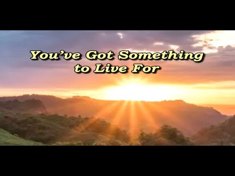 You've Got Something to Live For  ~  2 Peter 1:12-15