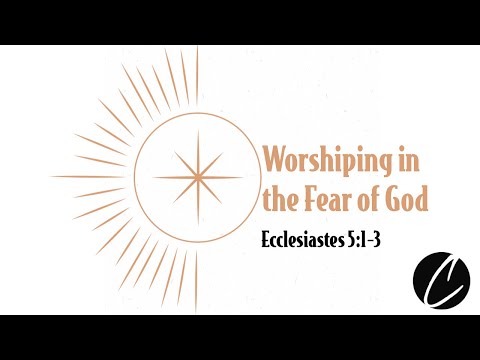 Ecclesiastes 5:1-3 | Worshiping in the Fear of God