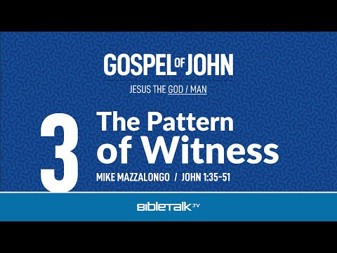 The Pattern of Witness (John 1:35-51) | Mike Mazzalongo | BibleTalk.tv