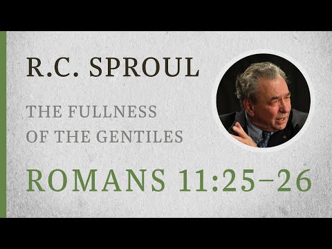 The Fullness of the Gentiles (Romans 11:25–26) — A Sermon by R.C. Sproul