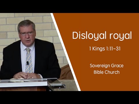 1 Kings 1:11-31 - Disloyal royal | Rev. Robert Aiken | 15 Oct 2017