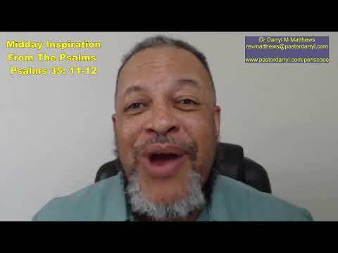 Midday Inspiration Fr The Psalms - Psalm 35: 11-12 #psalms #darrylmatthews