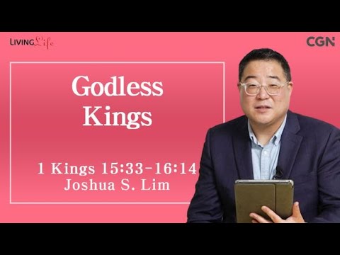 Godless Kings (1 Kings 15:33-16:14) - Living Life 05/12/2024 Daily Devotional Bible Study