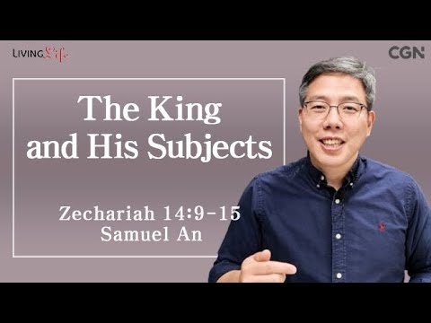 The King and His Subjects (Zechariah 14:9-15) Living Life 10/30/2025 Daily Devotional Bible Study