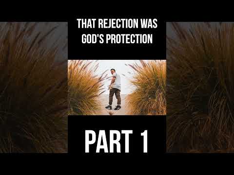 That Rejection Was God's Protection If . . . (Part 1)