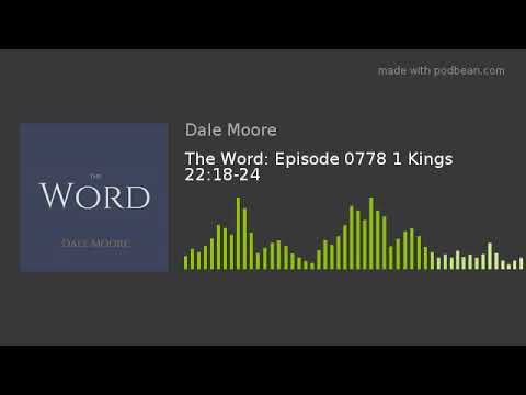 The Word: Episode 0778 1 Kings 22:18-24