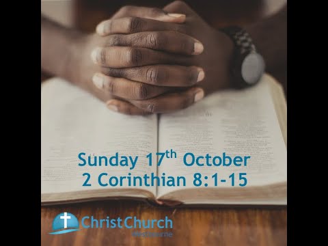 10.30am - Sunday 17th October - 2 Corinthians 8:1-15