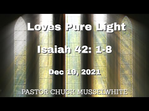 Isaiah 42: 1-8 Loves Pure Light