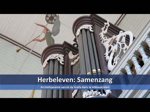 Grote kerk Alblasserdam | Herbeleven: Samenzang | Psalm 122 : 1 + 3