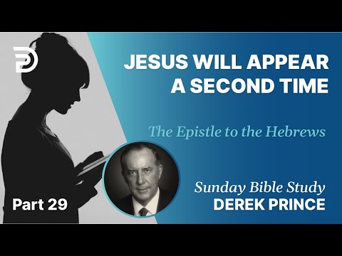 Jesus Will Appear A Second Time | Part 29 | Sunday Bible Study With Derek | Hebrews