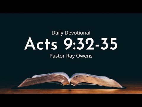 Daily Devotional | Acts 9:32-35 | February 12th 2022
