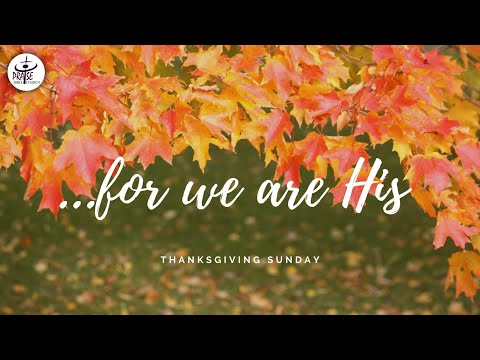 For we are His | Thanksgiving Sunday | Revelation 7:11–12 | October 11, 2020