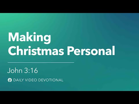Making Christmas Personal | John 3:16 | Our Daily Bread Video Devotional