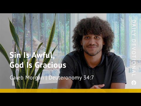 Sin Is Awful, God Is Gracious | Deuteronomy 34:7 | Our Daily Bread Video Devotional