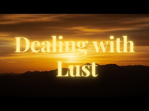 Dealing with Lust (Matthew 5: 27 - 30) - Emmanuel Etuh