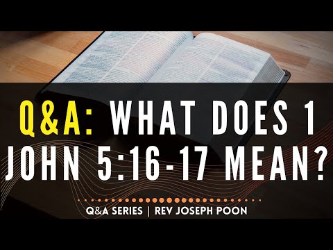 What Does 1 John 5:16-17 Mean? - Bible Q&A | 12 Jun 2022