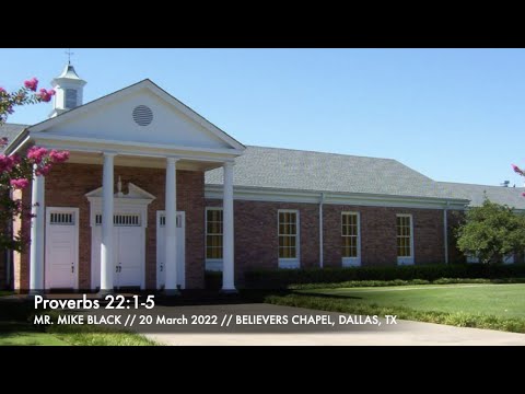 Mr. Mike Black -- Proverbs 22:1-5 (20 March 2022)