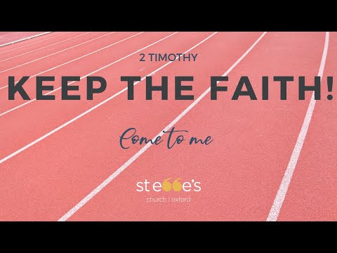 Come to me! - 2 Timothy 4:9-22