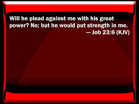 God will strengthen you Job 23:6