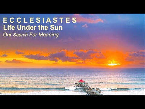 “The Endless Pursuit of Wisdom”-Ecclesiastes 8:1-9:10—Pastor Bill Welsh