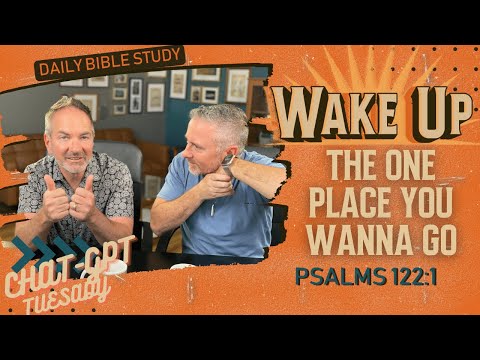 WakeUp Daily Devotional | The One Place You Wanna Go | Psalms 122:1