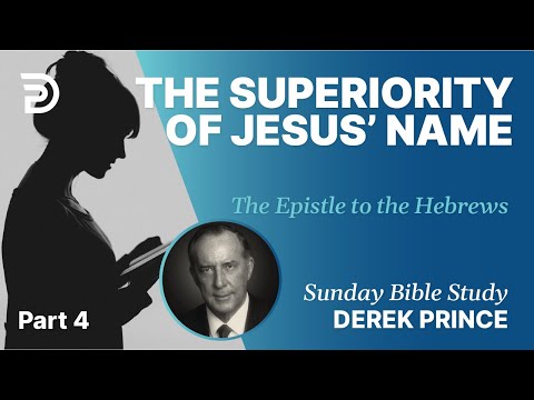 The Superiority Of Jesus’ Name | Part 4 | Sunday Bible Study With Derek | Hebrews