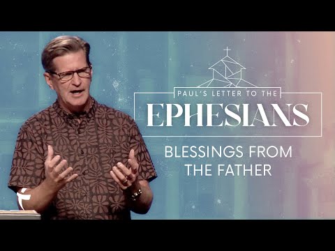 Blessings From The Father | Ephesians 1:4-6 | Pastor John Miller