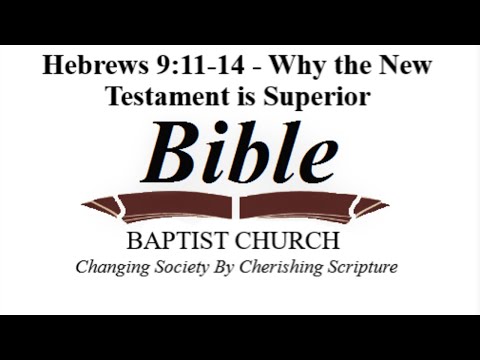 Hebrews 9:11-14 - Why the New Testament is Superior