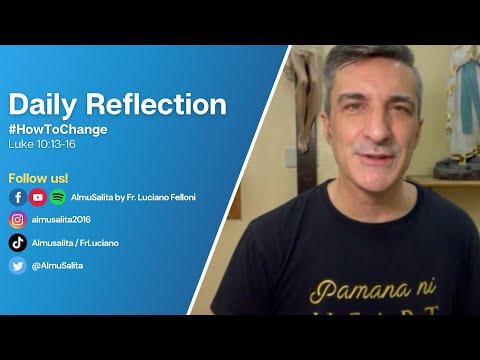 Daily Reflection | Luke 10:13-16 | #HowToChange | September 30, 2022