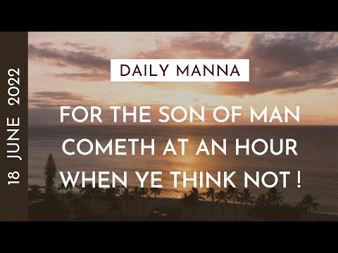 For The Son Of Man Cometh At An Hour When Ye Think Not | Luke 12:36-40 | Daily Manna