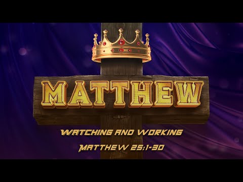 Matthew 25:1-30 | Watching and Waiting - (LIVE!)