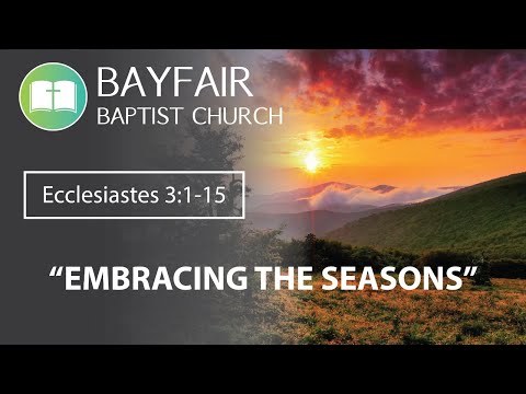 Bayfair Baptist Church - Ecclesiastes 3:1-15 // February 21st, 2021
