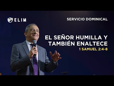 El Señor humilla y también enaltece - 1 Samuel 2:4-810:13
