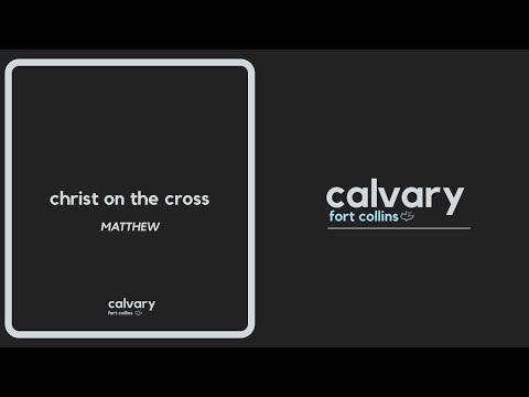 "Christ on the Cross" Matthew 27:26-44