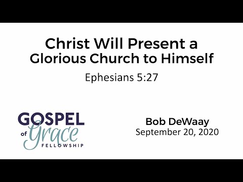 Christ Will Present a Glorious Church to Himself (Ephesians 5:27)