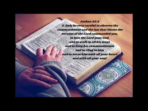 Memorizing Joshua 22:5, Only be very careful to observe the commandment and the law...