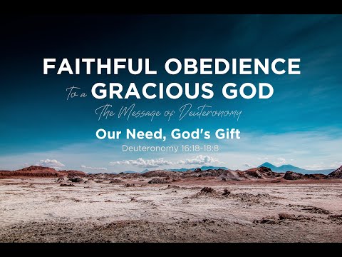 Our Need, God's Gift (Deut. 16:18-18:8)