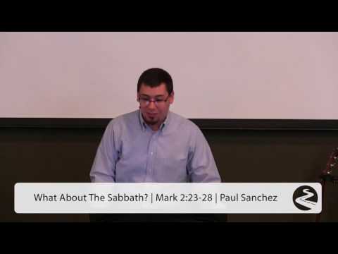 What About The Sabbath? | Mark 2:23-28 | Paul Sanchez