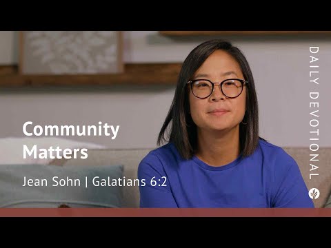Community Matters | Galatians 6:2 | Our Daily Bread Video Devotional
