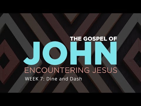 Gospel of John -  Week 7: Dine and Dash (John 6:58-69)