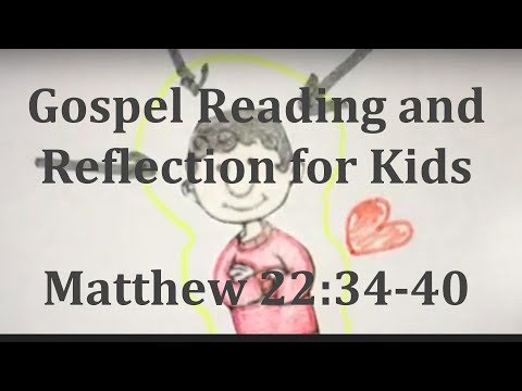 Gospel Reading and Reflection for Kids - Matthew 22:34-40 - October 29, 2017