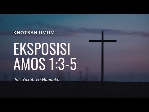 Benarkah Allah itu Adil? Eksposisi Amos 1:3-5 - Pdt. Yakub Tri Handoko