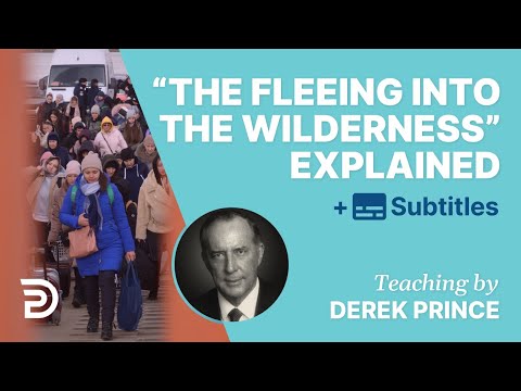 The End Times Fleeing Into The Wilderness Explained | Glimpse 3 | Derek Prince