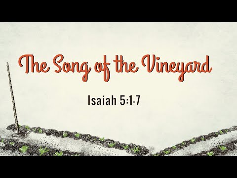 RC Nazarene 8-14-22 The Song of the Vineyard Isaiah 5:1-7