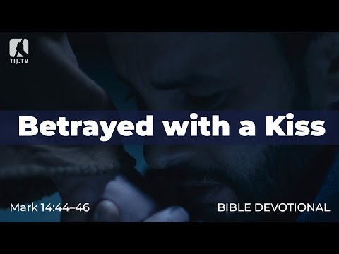 153. Betrayed with a Kiss – Mark 14:44–46